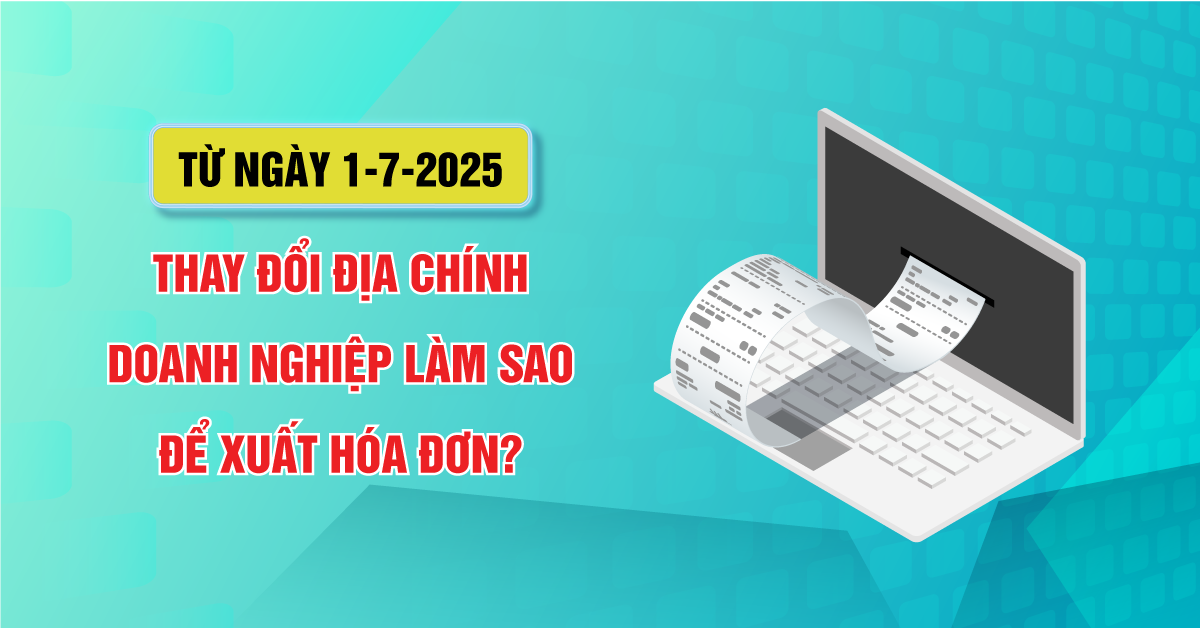 cach-xuat-hoa-don-sau-thay-doi-dia-chinh